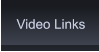 Video Links Video Links