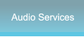 Audio Services Audio Services