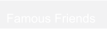 Famous Friends